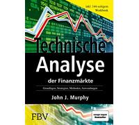 Technische Analyse der Finanzmärkte. Inkl. Workbook: Grundlagen, Strategien, Methoden, Anwendungen
