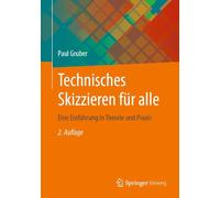 Technisches Skizzieren für alle: Eine Einführung in Theorie und Praxis
