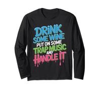 Techno House Music Drink Some Wine Put Some Trap Music Long Sleeve T-Shirt
