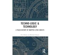Techno-logic & Technology: A Paleo-history of Knapped Lithic Objects