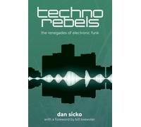 Techno Rebels : The Renegades of Electronic Funk