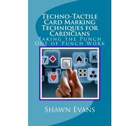 Techno-Tactile Card Marking Techniques for Cardicians: Taking the Punch Out of Punch Work