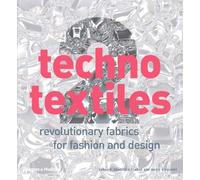 Techno Textiles 2: Revolutionary Fabrics for Fashion and Design