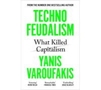 Technofeudalism What Killed Capitalism