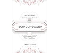 Technolingualism : The Mind and the Machine