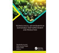 Technological Advancements in Sustainable Crop Improvement and Production