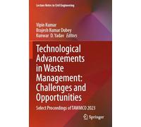 Technological Advancements in Waste Management: Challenges and Opportunities: Select Proceedings of TAWMCO 2023 (Lecture Notes in Civil Engineering, 542)