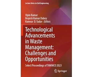 Technological Advancements in Waste Management: Challenges and Opportunities: Select Proceedings of TAWMCO 2023 (Lecture Notes in Civil Engineering, 542)