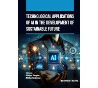 Technological Applications of AI in the Development of Sustainable Future: 2 (AI and Emerging Technologies for a Sustainable Future)