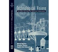 Technological Visions: Hopes And Fears That Shape New Technologies