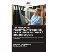 Technologie Permettant d'Obtenir Des Textiles Tricotés À Double Couche: POUR LE DESSUS DE CHAUSSURES À PARTIR DE TEXTURES COMPLEXES