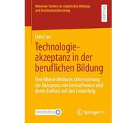 Technologieakzeptanz in der beruflichen Bildung: Eine Mixed-Methods-Untersuchung zur Akzeptanz von Lernsoftwares und deren Einfluss auf den Lernerfolg ... Bildungs- und Sozialisationsforschung)