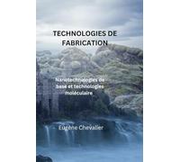 TECHNOLOGIES DE FABRICATION: Nanotechnologies de base et technologies moléculaires