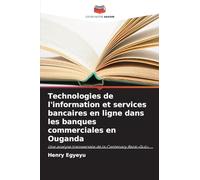 Technologies de l'information et services bancaires en ligne dans les banques commerciales en Ouganda: Une analyse transversale de la Centenary Bank-Gulu