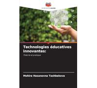 Technologies éducatives innovantes: Théorie et pratique