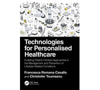 Technologies for Personalised Healthcare : Enabling Patient-Centred Approaches in the Management and Prevention of Lifestyle-Related Conditions