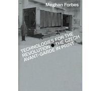Technologies for the Revolution: The Czech Avant-Garde in Print