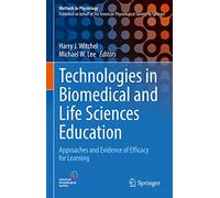 Technologies in Biomedical and Life Sciences Education: Approaches and Evidence of Efficacy for Learning (Methods in Physiology)