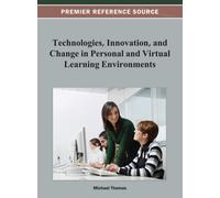 Technologies, Innovation, and Change in Personal and Virtual Learning Environments