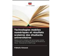 Technologies mobiles numériques et résultats scolaires des étudiants universitaires: Relation entre l'utilisation des technologies mobiles numériques ... au Kenya : l'exemple de la JKUAT à Juja