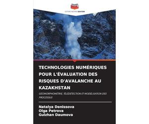 Technologies Numériques Pour l'Évaluation Des Risques d'Avalanche Au Kazakhstan: GÉOMORPHOMÉTRIE, TÉLÉDÉTECTION ET MODÉLISATION DES PROCESSUS