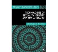 Technologies of Sexuality, Identity and Sexual Health (Sexuality, Culture and Health)
