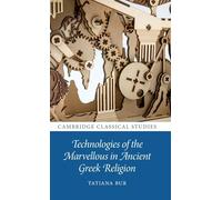 Technologies of the Marvellous in Ancient Greek Religion (Cambridge Classical Studies)