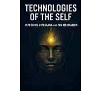 Technologies of the Self: Exploring Vipassana and Zen Meditation