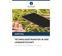 TECHNOLOGIETRANSFER IN DER LANDWIRTSCHAFT: Eine Studie im zentralen Brahmaputra-Tal in Assam