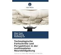 Technologische Fortschritte und Perspektiven in der multimodalen Neurobildgebung: Fusionen von fNIRS-fMRI, fNIRS-EEG und fMRI-EEG