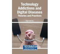 Technology Addictions and Digital Diseases: Theories and Practices