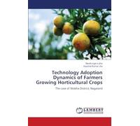 Technology Adoption Dynamics of Farmers Growing Horticultural Crops: The case of Wokha District, Nagaland