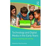 Technology and Digital Media in the Early Years: Tools for Teaching and Learning