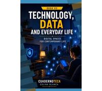 Technology, and Everyday Life: Digital Spaces for Contemporary Life (Cuadernoteca English Edition)
