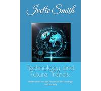 Technology and Future Trends:: Reflections on the Future of Technology and Society