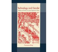 Technology and Gender: Fabrics of Power in Late Imperial China