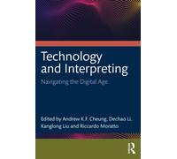 Technology and Interpreting : Navigating the Digital Age