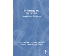 Technology and Interpreting : Navigating the Digital Age