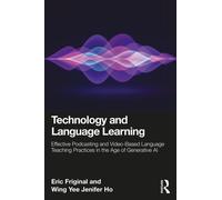 Technology and Language Learning: Effective Podcasting and Video-Based Language Teaching Practices in the Age of Generative AI