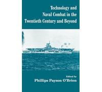 Technology and Naval Combat in the Twentieth Century and Beyond – Cass Series 13