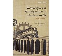 Technology And Rural Change In Eastern India, 1830-1980