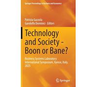 Technology and Society - Boon or Bane?: Business Systems Laboratory International Symposium, Varese, Italy, 2025 (Springer Proceedings in Business and Economics)