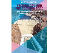 Technology and the Common Good : The Unity and Division of a Democratic Society