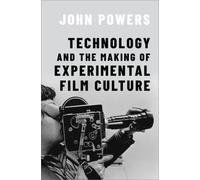 Technology and the Making of Experimental Film Culture