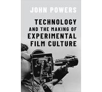 Technology and the Making of Experimental Film Culture