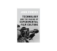 Technology and the Making of Experimental Film Culture