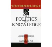 Technology and the Politics of Knowledge