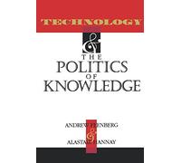 Technology and the Politics of Knowledge (Philosophy of Technology)