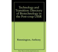 Technology and Transition: Directory of Biotechnology in the Post-coup USSR
