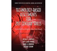 Technology-Based Assessments for 21st Century Skills: Theoretical and Practical Implications from Modern Research (Current Perspectives on Cognition, Learning and Instruction)